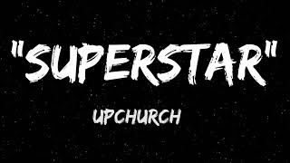 (New Upchurch "SUPERSTAR" Lyrics/Song🎵)