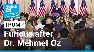 Trump furious after candidate Oz he backed for Senate lost to Fetterman • FRANCE 24 English