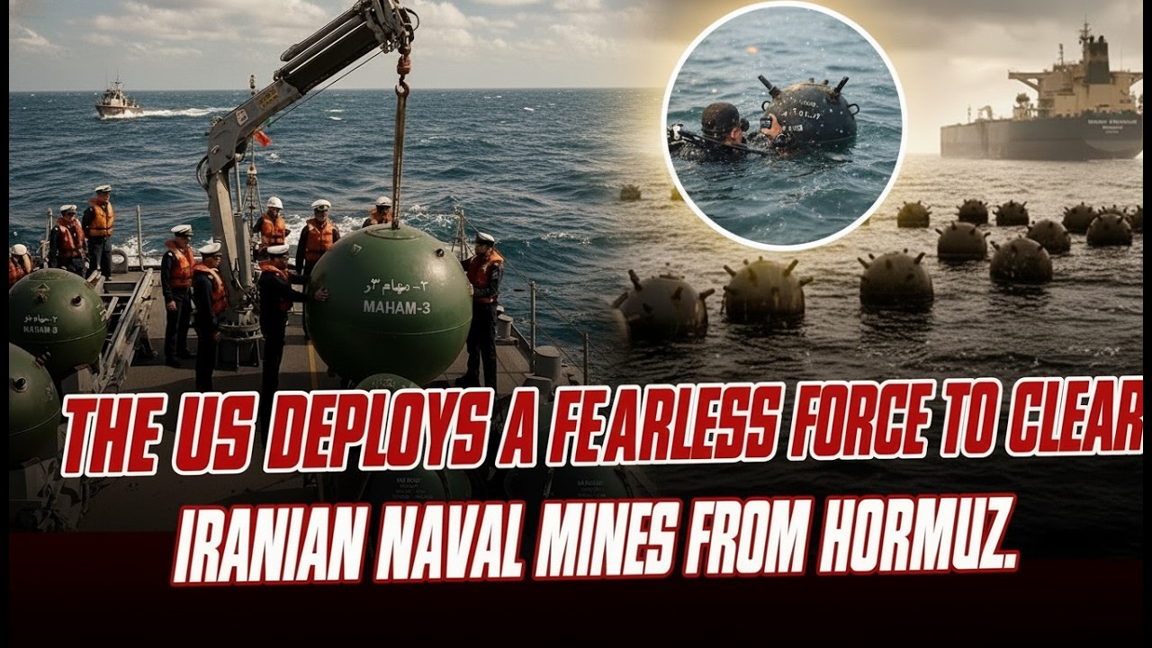 The US deploys a fearless force to clear Iran's naval mines from Hormuz ...