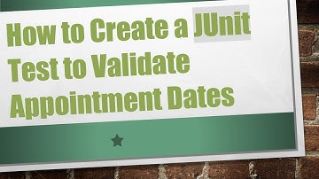 How to Create a JUnit Test to Validate Appointment Dates