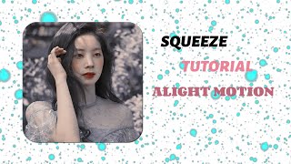 SQUEEZE TUTORIAL ALIGHT MOTION (FOR BEGINNERS)