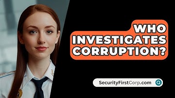 Who Investigates Corruption? - SecurityFirstCorp.com