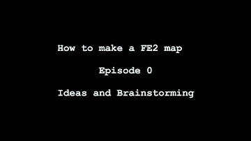 [FE2] Roblox | How to make an FE2 Map | Part 0: Ideas and Brainstorming (2019)