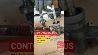 Contoh kasus kenapa racksteer bisa cepat rusak