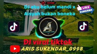 DJ aku belum mandi x Aisyah bukan boneka DJ Viral TIKTOK@Aris-sukendar_0998