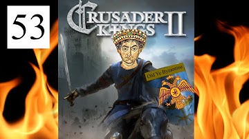 Crusader Kings 2 - Byzantium Empire Grand Grand Campaign Part 53