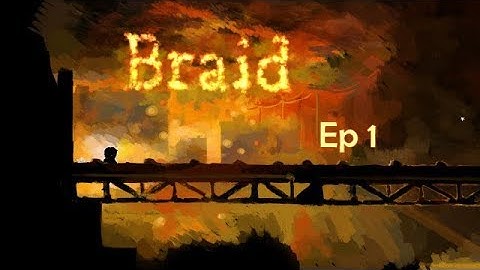 Braid Ep 1 Time and Forgiveness