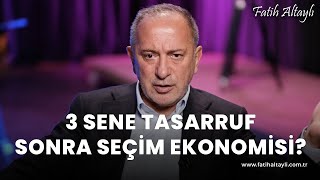 Fatih Altaylı yorumluyor: 3 senelik tasarruf planı ile 100 milyar TL ve sonrasında seçim ekonomisi!