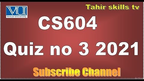 CS604 Quiz no 3 2021