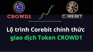 CROWD1: Lộ trình giao dịch Token CROWD1 sắp tới | Token Corebit