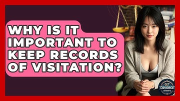Why Is It Important To Keep Records Of Visitation? - Get Divorce Answers