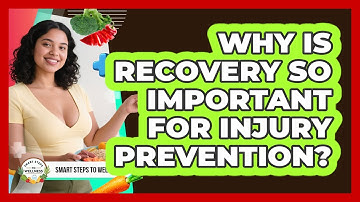Why Is Recovery So Important For Injury Prevention? - Smart Steps to Wellness