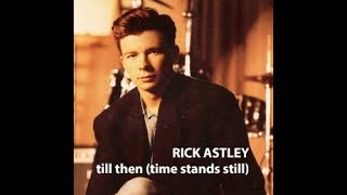 Rick Astley - Till Then (Time Stands Still) [Hands On The Clock Edit]