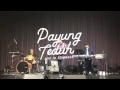 Payung Teduh - Untuk Perempuan Yang Sedang Di Pelukan (Live in Selangor 2016)