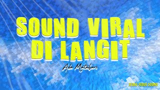 DJ DI LANGIT ADA MATAHARI | SOUND VIRAL TIKTOK 2024
