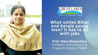 What unites Bihar and Kerala young men? It has to do with jobs | Professor Vidya Mahambare