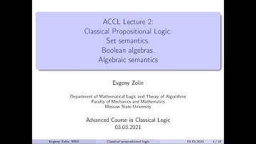 ACCL 2021 #2. Classical propositional logic: Boolean algebras & algebraic semantics | Evgeny Zolin