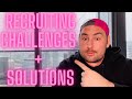 5 CHALLENGES OF RECRUITING AND ALL THE SOLUTIONS (MUST WATCH)