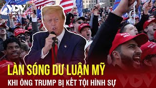 Làn sóng dư luận trái chiều khi Cựu Tổng thống Mỹ Donal Trump bị kết tội hình sự | Báo Điện tử VOV