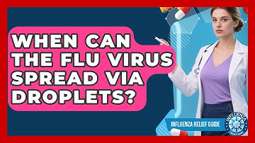 When Can The Flu Virus Spread Via Droplets? - Influenza Relief Guide