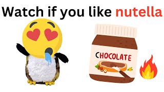 Watch if you like nutella