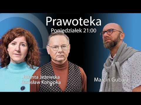 #Prawoteka - dr Marcin Gubała - Jola Jeżewska, Jarosław Konopka