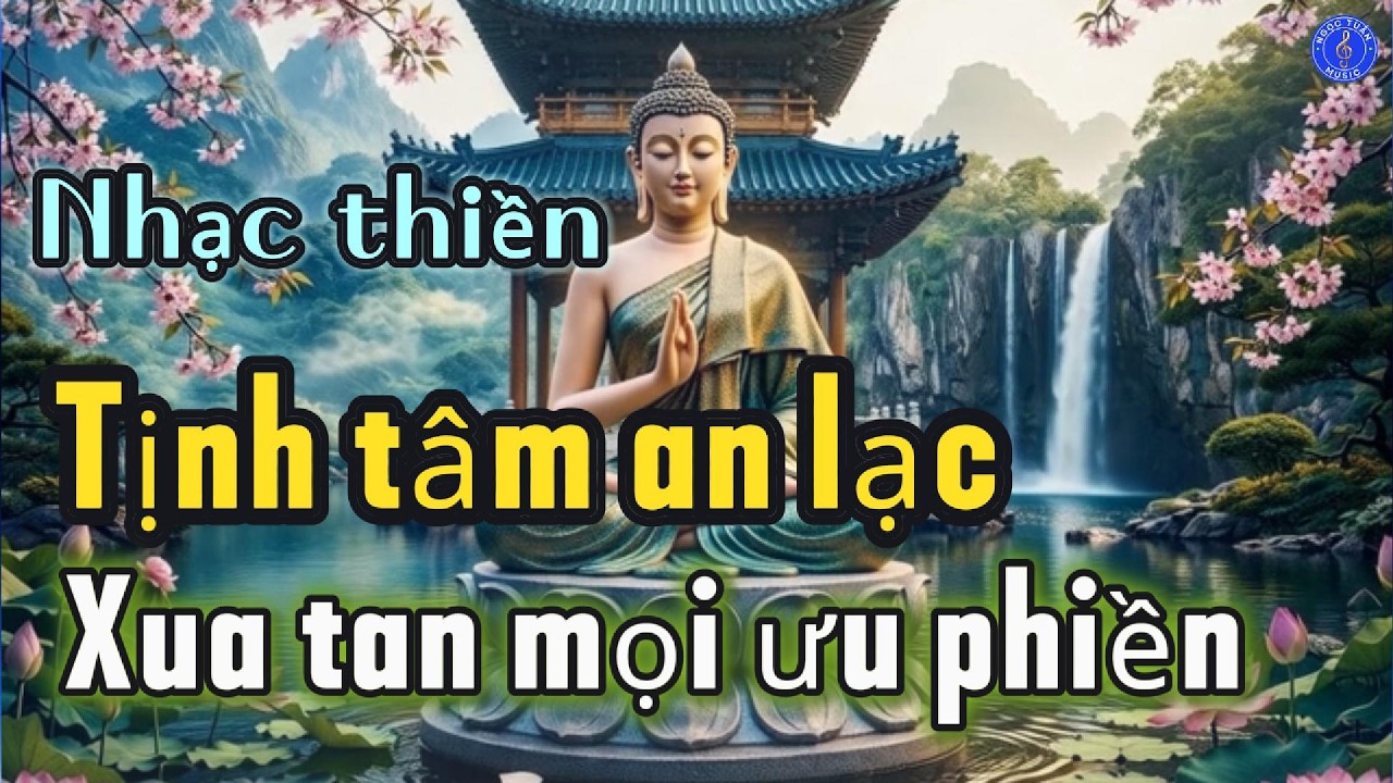 KHÚC NHẠC THIỀN, NHẠC PHẬT, TỊNH TÂM, NHẠC THƯ GIÃN, NHẠC PHẬT, TÂM THƯ GIÃN 166