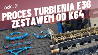 TURBIMY E36 ZESTAWEM OD K64 ODCINEK 2