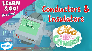 Conductors and Insulators Animation with Etta & Granbot | Now Available on Twinkl Learn & Go!