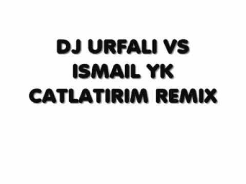 DJ URFALI VS YK CATLARIM REMIX 2011