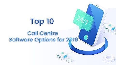 Top 10 Call Centre Software Options for 2019