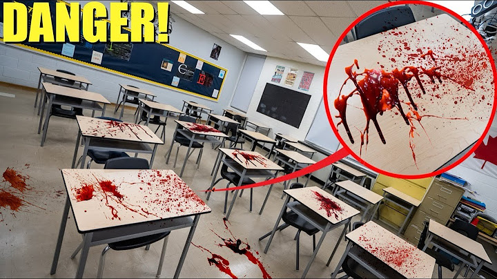 IF YOU SEE BLOOD IN A CLASSROOM, RUN! (It’s NOT SAFE)