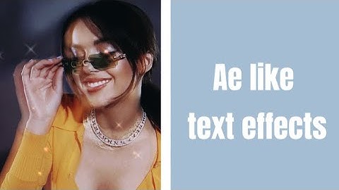 Ae like text effects-tutorials | Video star