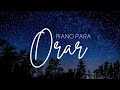 PIANO PARA ORAR // SIN ANUNCIOS INTERMEDIOS música instrumental piano music to pray