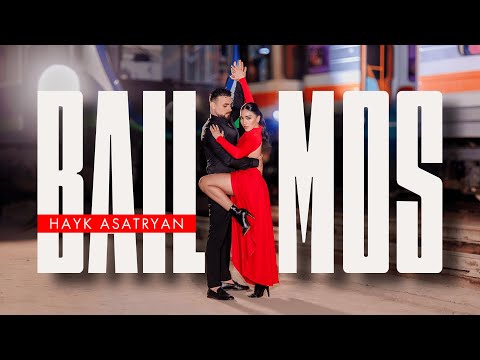 Hayk Asatryan Bailamos 