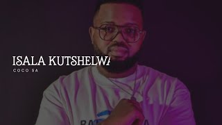 EXCLUSIVE | CocoSA - Isala Kutshelwa 