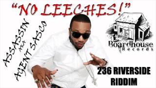 Assassin aka Agent Sasco - No Leeches - 236 RIVERSIDE RIDDIM - BOARDHOUSE RECORDS - 2012