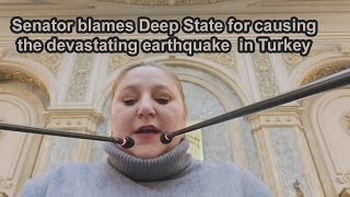 Senator blames Deep State for causing the devastating earthquake in Turkey