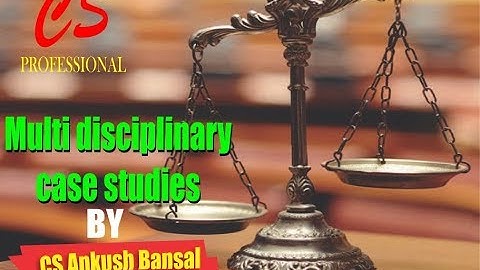 MULTIDSCIPLINARY CASE STUDIES BY CS ANKUSH BANSAL