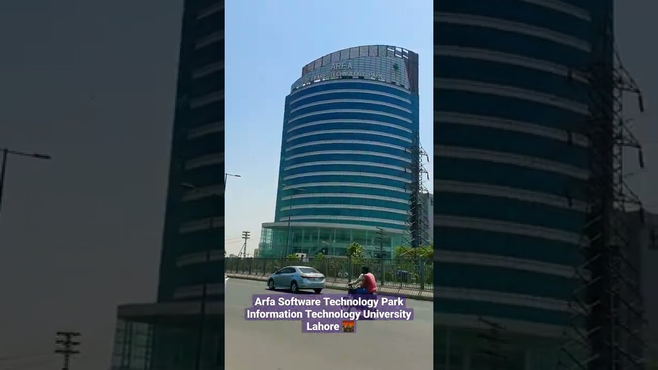 Arfa Software Technology Park 🌆 Information Technology University 🏢 | Lahore 🏙 Pakistan 🇵🇰