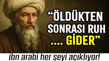 Ölümden Sonra Ruhun Gerçek Serüveni | İbn Arabi’ye Göre Ölümden Sonraki SERÜVENİMİZ