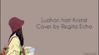 luahan hati (lirik)~ Kristal~cover by Regita Echa