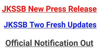 JKSSB New Press Release | JKSSB Two Fresh Updates | Official Notification