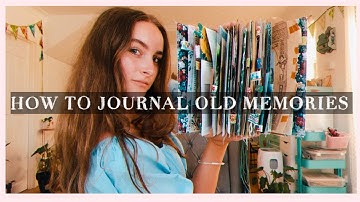 how to journal/scrapbook old memories