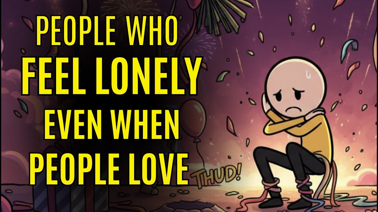 Why You Feel Lonely Even When People Love You