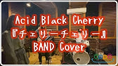 Acid Black Cherry 11 Freelive 08 チェリーチェリー Cherry Cherry Youtube Acid Black Cherry 11 Freelive 08 チェリーチェリー Cherry Cherry Youtube