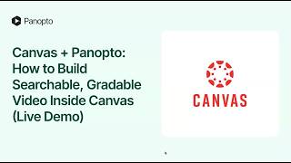 Canvas + Panopto: How to Build Searchable, Gradable Video Inside Canvas | Panopto Webinar