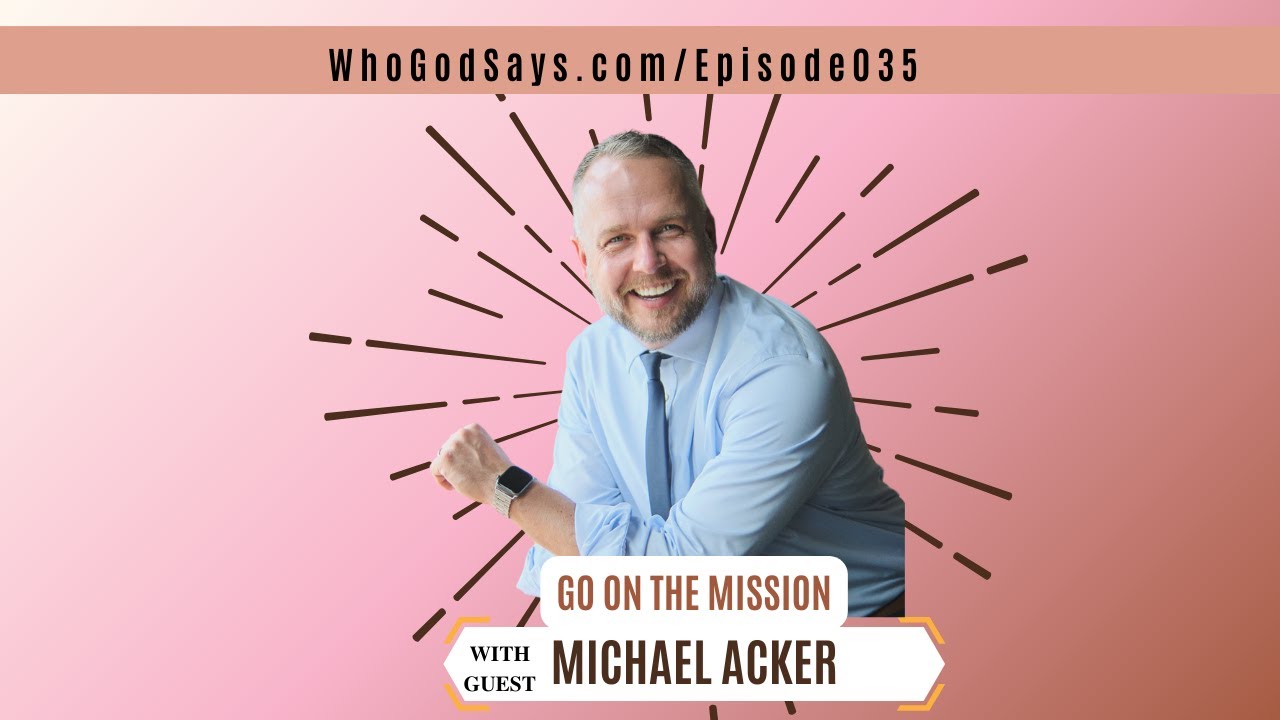Go On The Mission w/ Michael Acker - Incorporating Your Faith