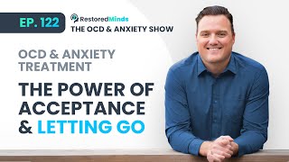 OCD & Anxiety Treatment - The Power of Acceptance & Letting Go