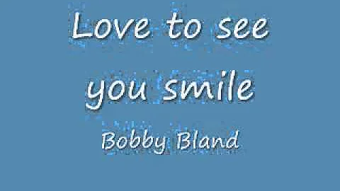 Bobby Bland - Love to see you smile